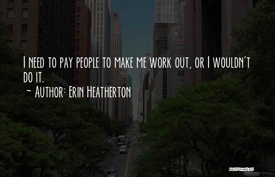 Erin Heatherton Quotes 1757533