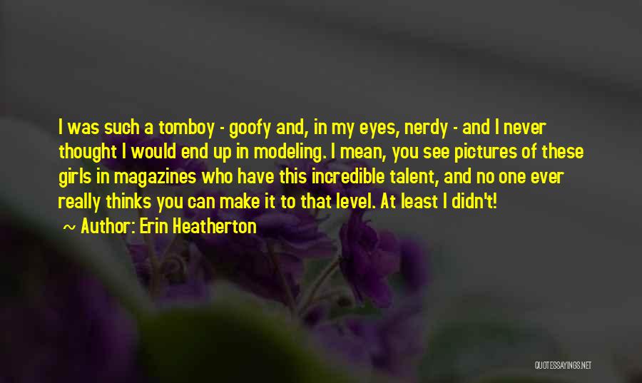 Erin Heatherton Quotes 187162