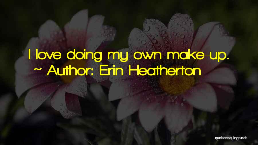 Erin Heatherton Quotes 2164636
