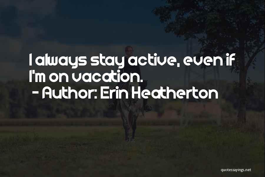 Erin Heatherton Quotes 376157