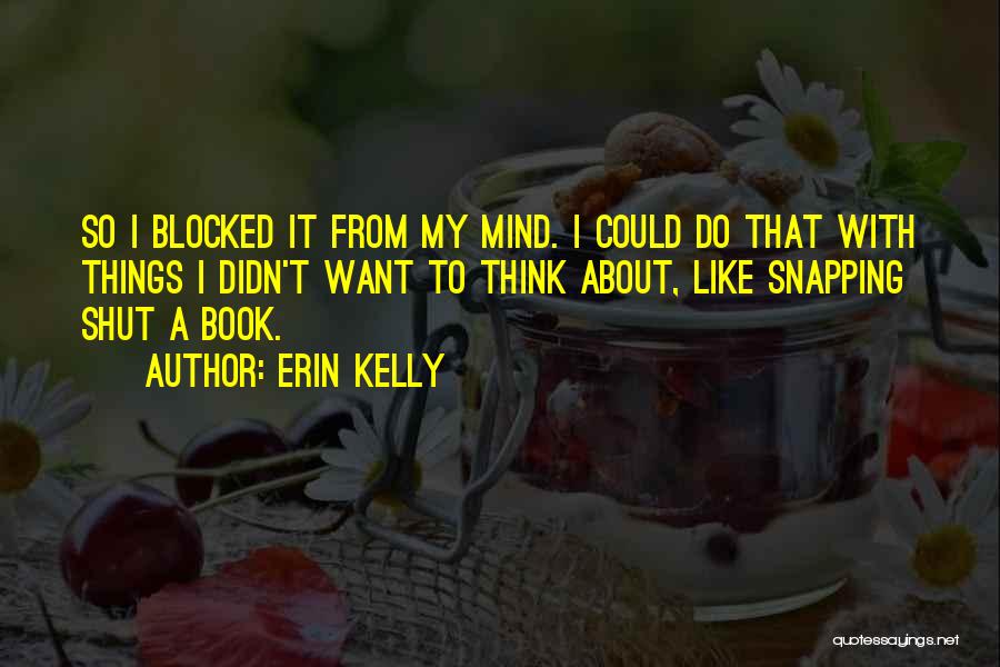 Erin Kelly Quotes 1150297