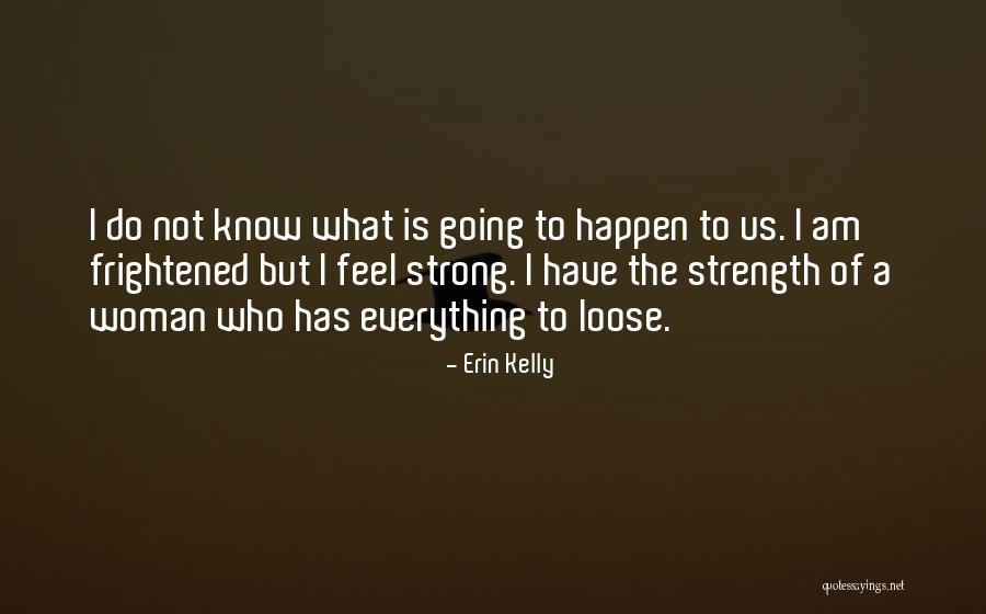 Erin Kelly Quotes 1208214 Erin Kelly Quotes 1208214