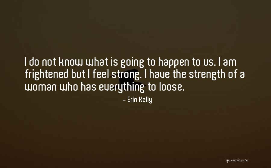 Erin Kelly Quotes 1208214