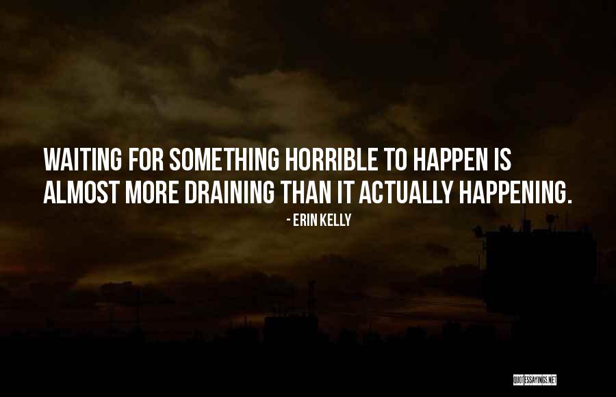 Erin Kelly Quotes 538658 Erin Kelly Quotes 538658