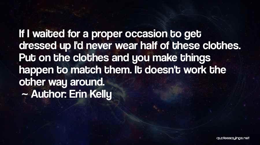 Erin Kelly Quotes 939544