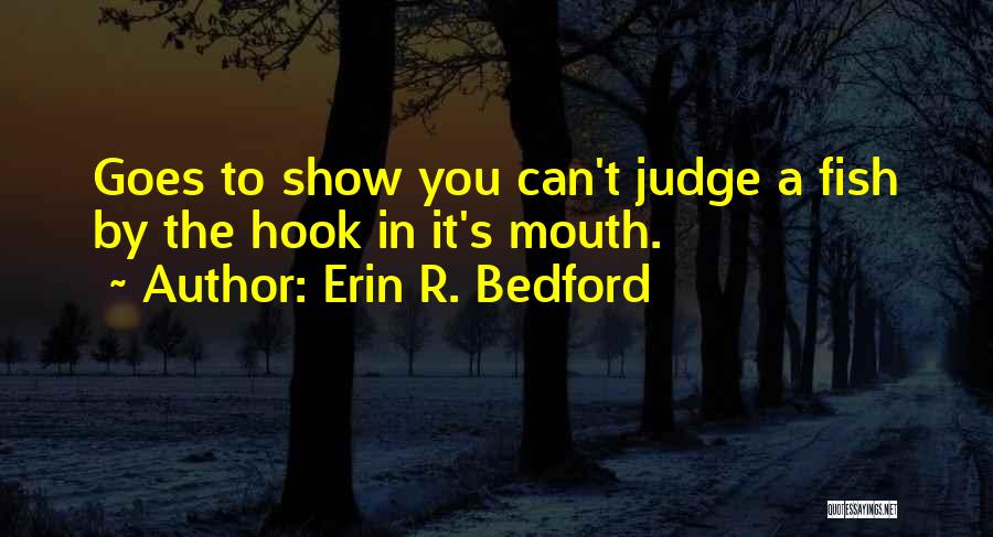 Erin Quotes By Erin R. Bedford