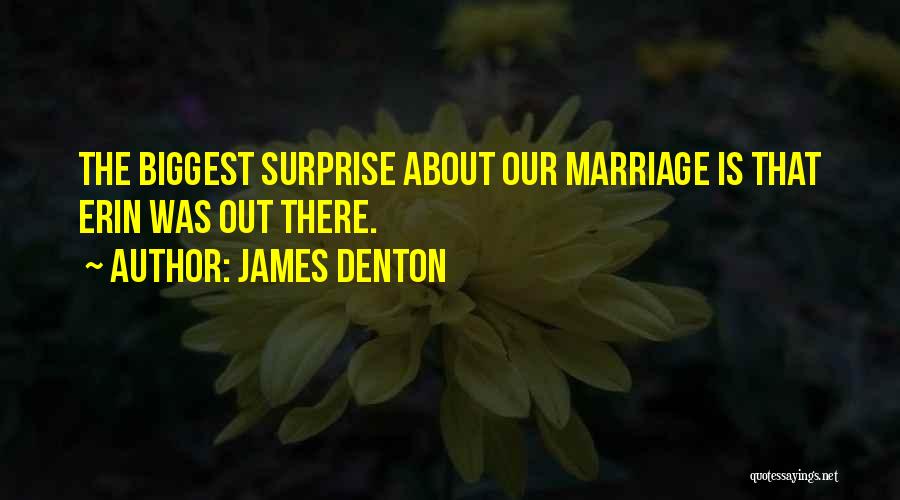 Erin Quotes By James Denton