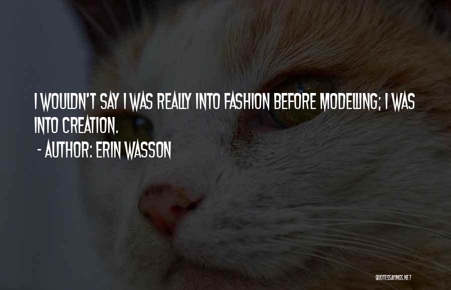 Erin Wasson Quotes 879096