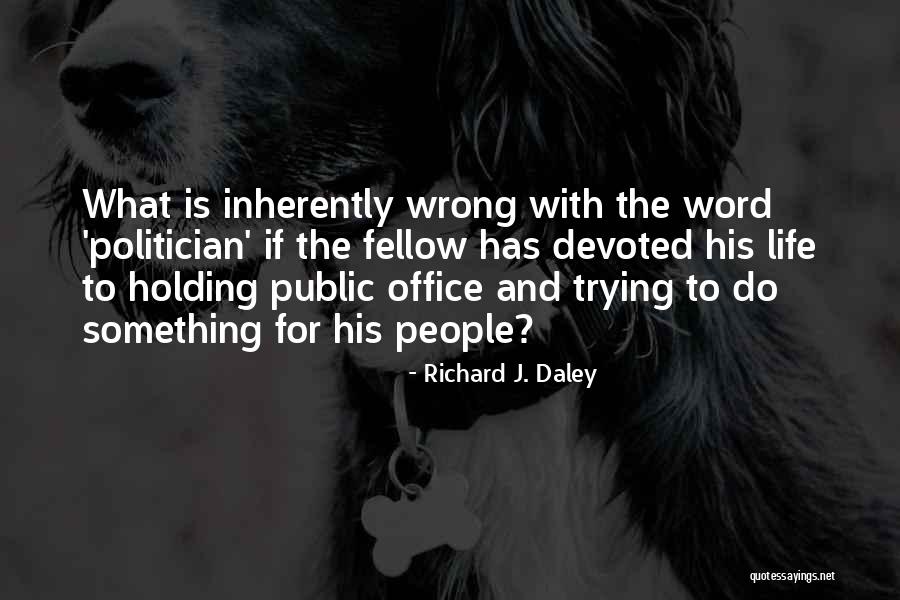 Erkenntnistheorie Quotes By Richard J. Daley Erkenntnistheorie Quotes By Richard J. Daley
