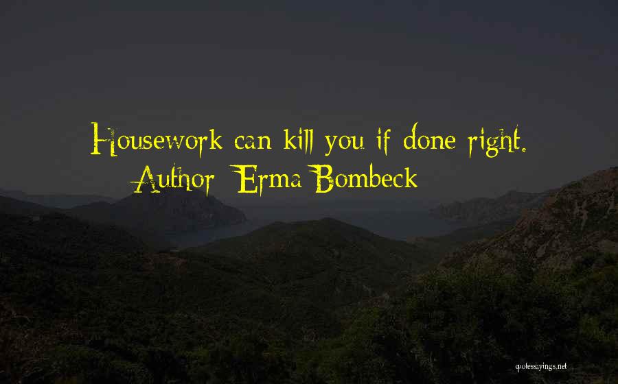 Erma Bombeck Housework Quotes By Erma Bombeck