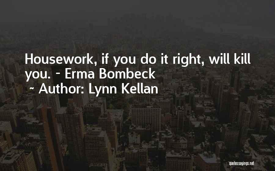 Erma Bombeck Housework Quotes By Lynn Kellan