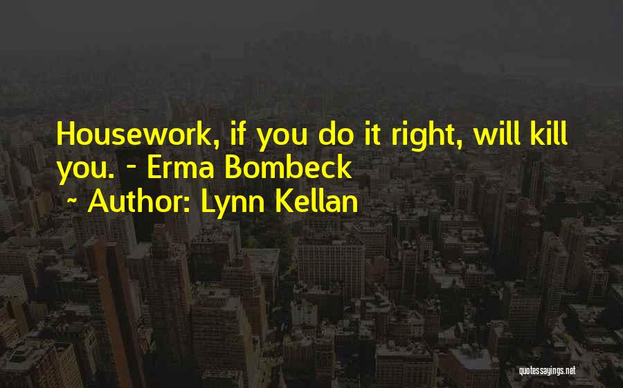 Erma Quotes By Lynn Kellan