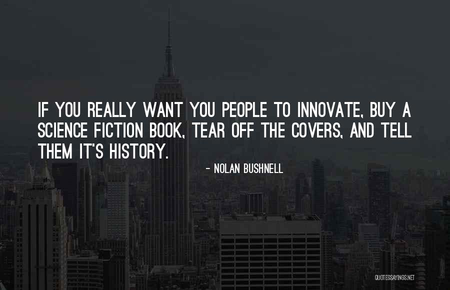 Ermakova Tatiana Quotes By Nolan Bushnell Ermakova Tatiana Quotes By Nolan Bushnell