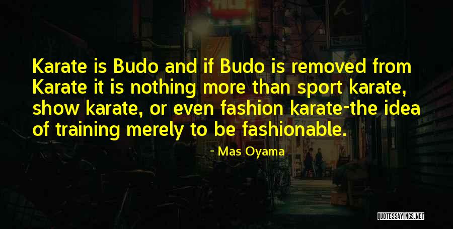 Ermali Quotes By Mas Oyama Ermali Quotes By Mas Oyama