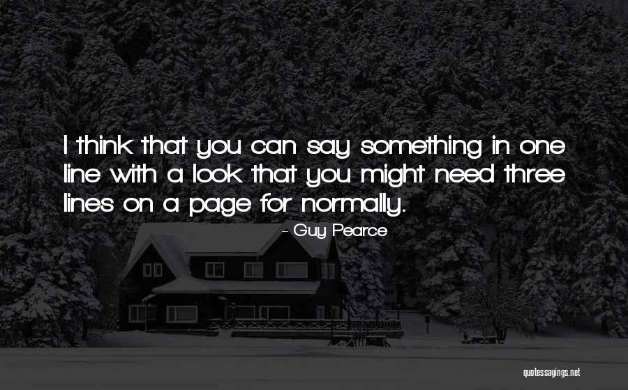 Ernaar Uit Quotes By Guy Pearce Ernaar Uit Quotes By Guy Pearce