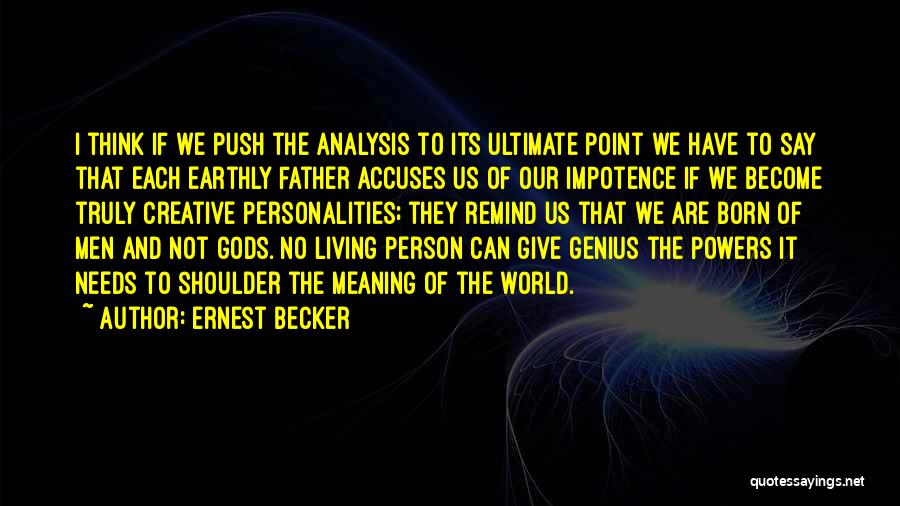 Ernest Becker Quotes 428201