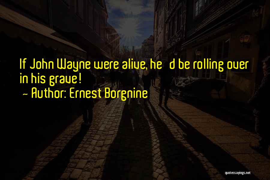 Ernest Borgnine Quotes 1534200