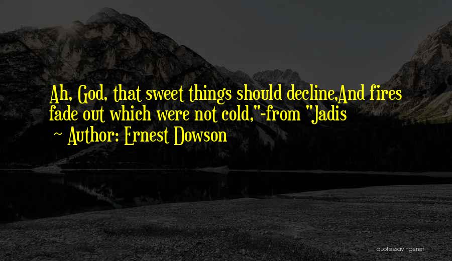 Ernest Dowson Quotes 608690