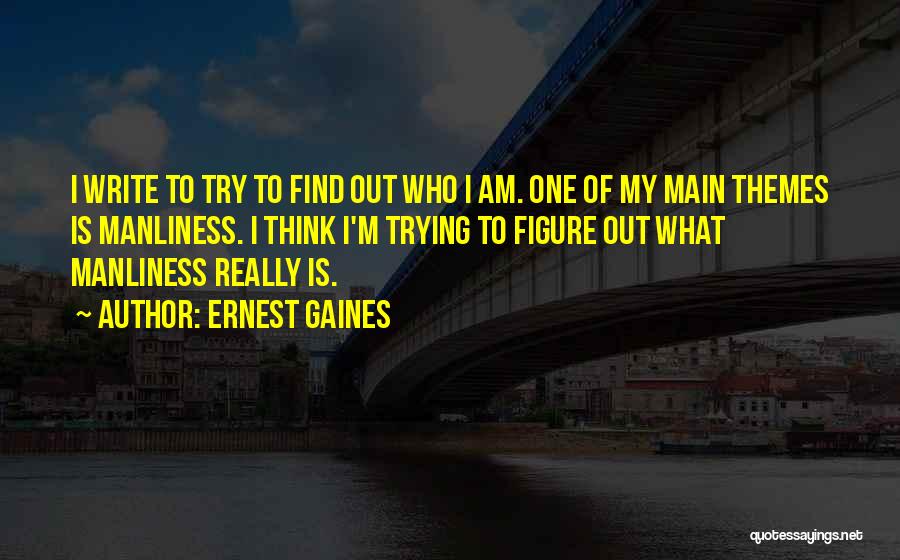 Ernest Gaines Quotes 1294076