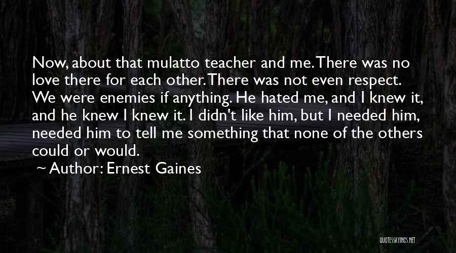 Ernest Gaines Quotes 2234193