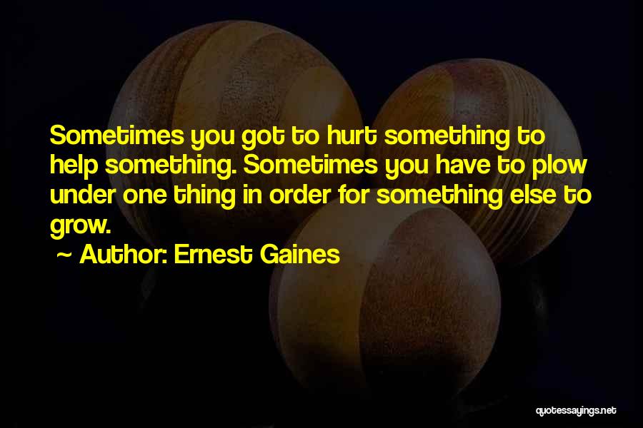 Ernest Gaines Quotes 536078