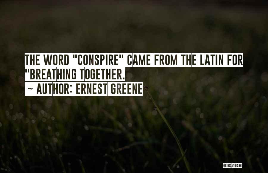 Ernest Greene Quotes 1633039