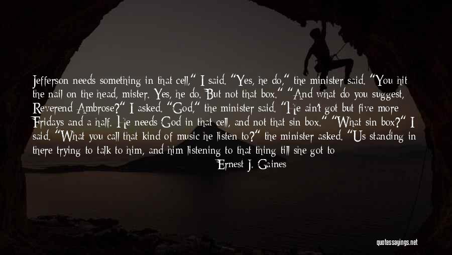 Ernest J. Gaines Quotes 1396691 Ernest J. Gaines Quotes 1396691