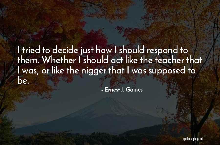 Ernest J. Gaines Quotes 1896325 Ernest J. Gaines Quotes 1896325