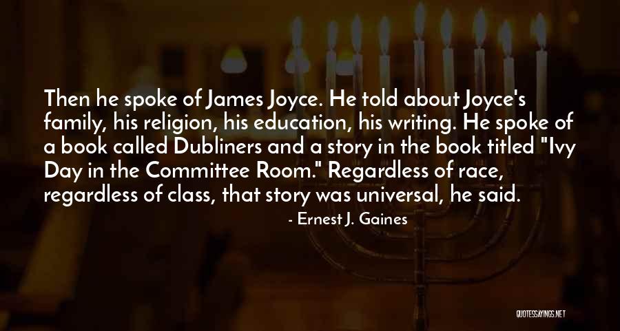 Ernest J. Gaines Quotes 1949999 Ernest J. Gaines Quotes 1949999