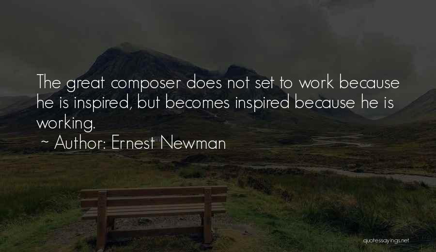 Ernest Newman Quotes 1228048