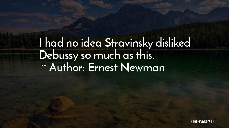 Ernest Newman Quotes 1520836