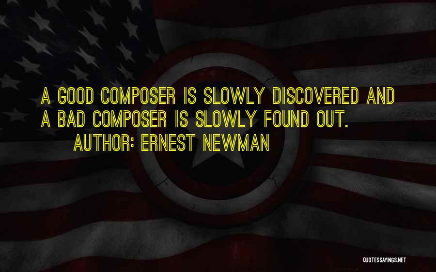 Ernest Newman Quotes 509351