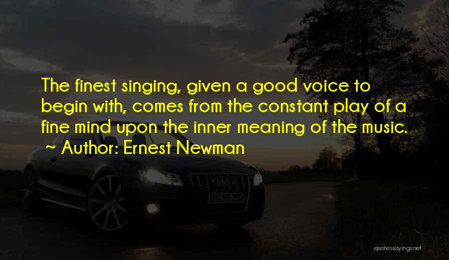 Ernest Newman Quotes 892931