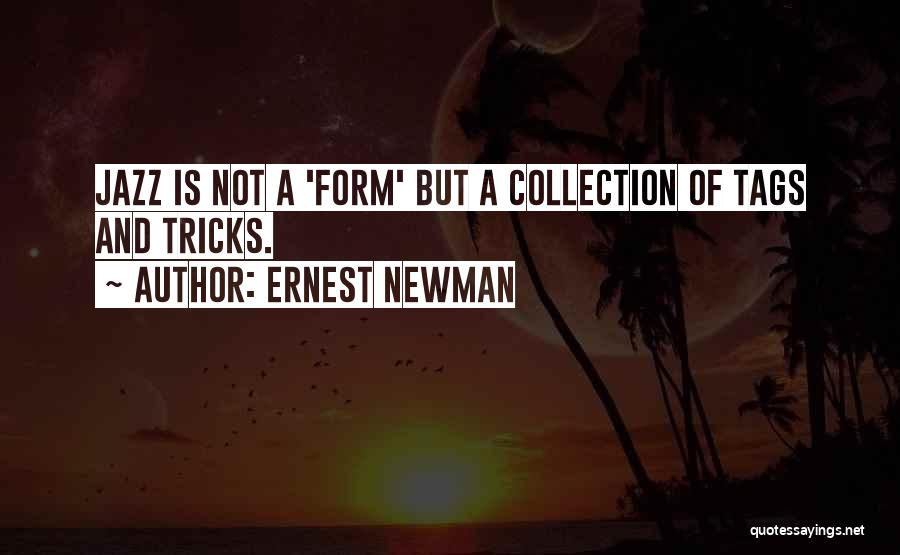 Ernest Newman Quotes 992272