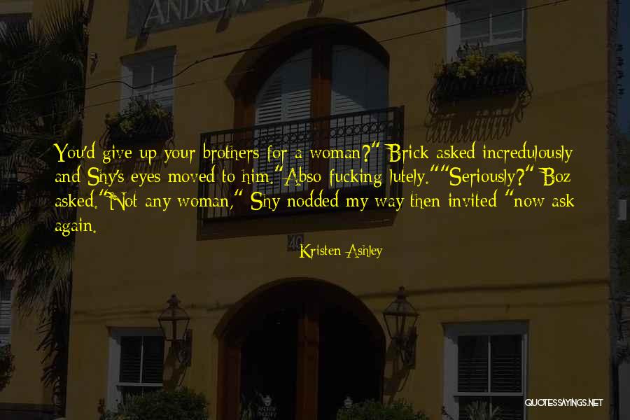 Ernestina Naadu Quotes By Kristen Ashley Ernestina Naadu Quotes By Kristen Ashley