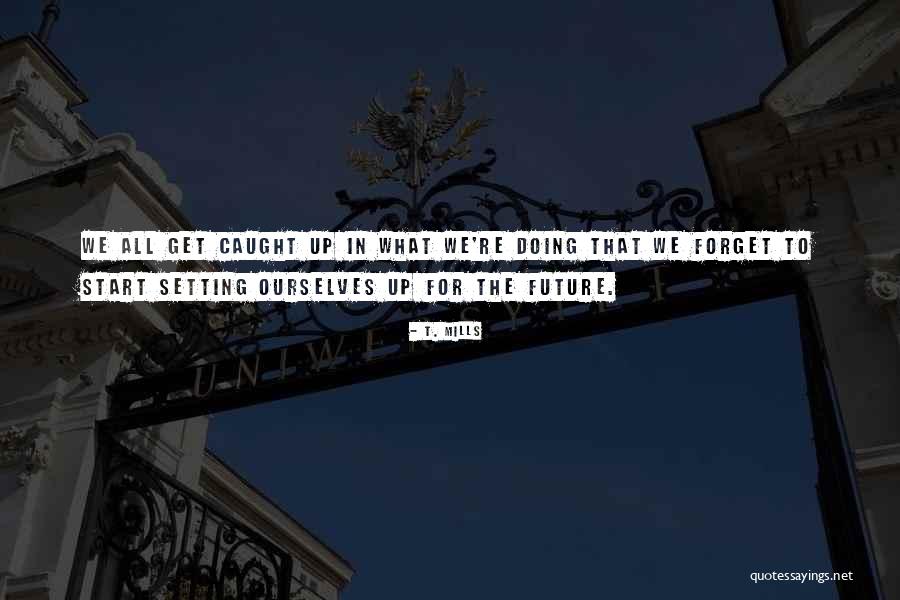Ernesto Nieto Quotes By T. Mills Ernesto Nieto Quotes By T. Mills