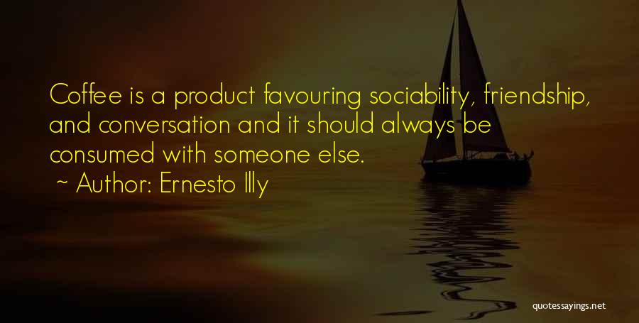 Ernesto Quotes By Ernesto Illy