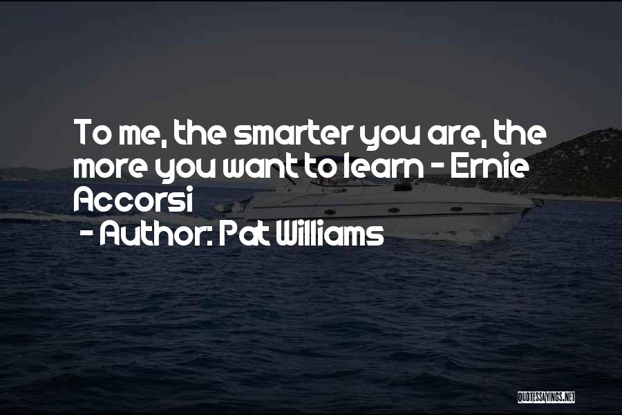Ernie Accorsi Quotes By Pat Williams