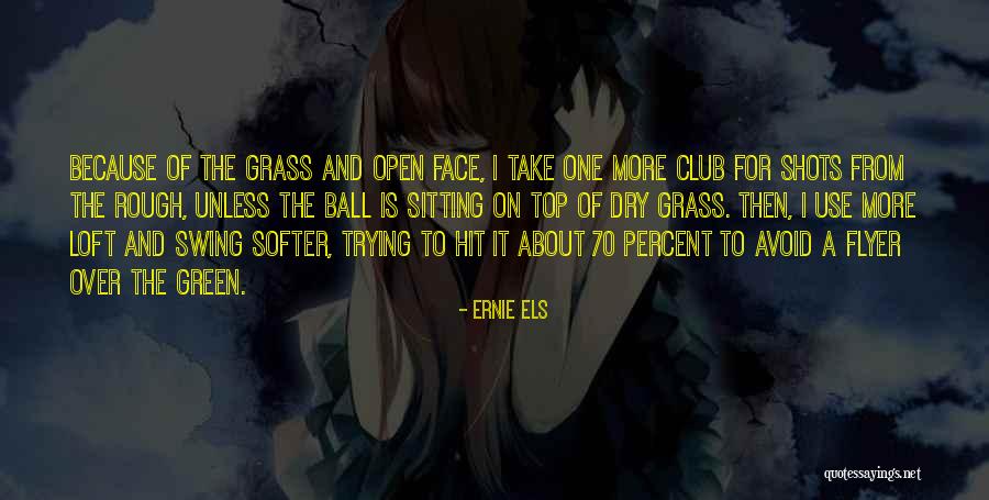 Ernie Ball Quotes By Ernie Els Ernie Ball Quotes By Ernie Els