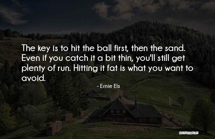 Ernie Ball Quotes By Ernie Els Ernie Ball Quotes By Ernie Els