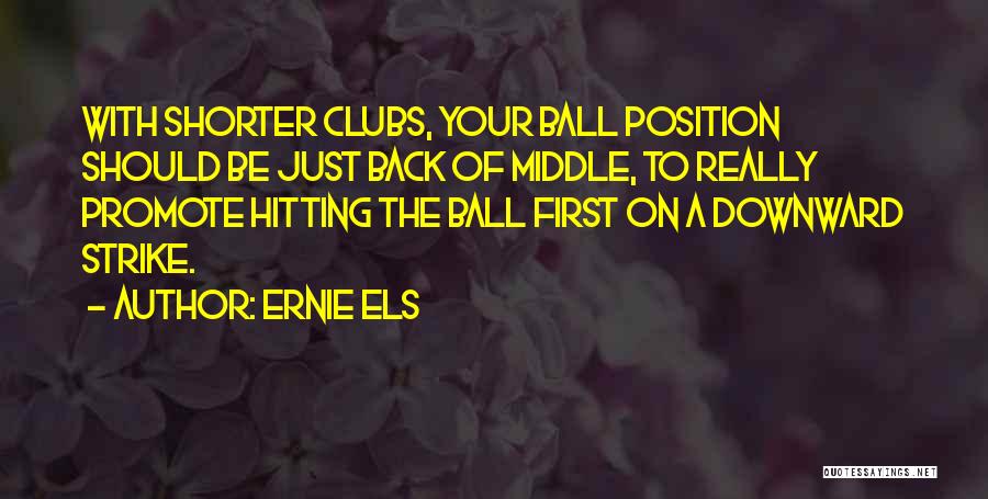 Ernie Ball Quotes By Ernie Els