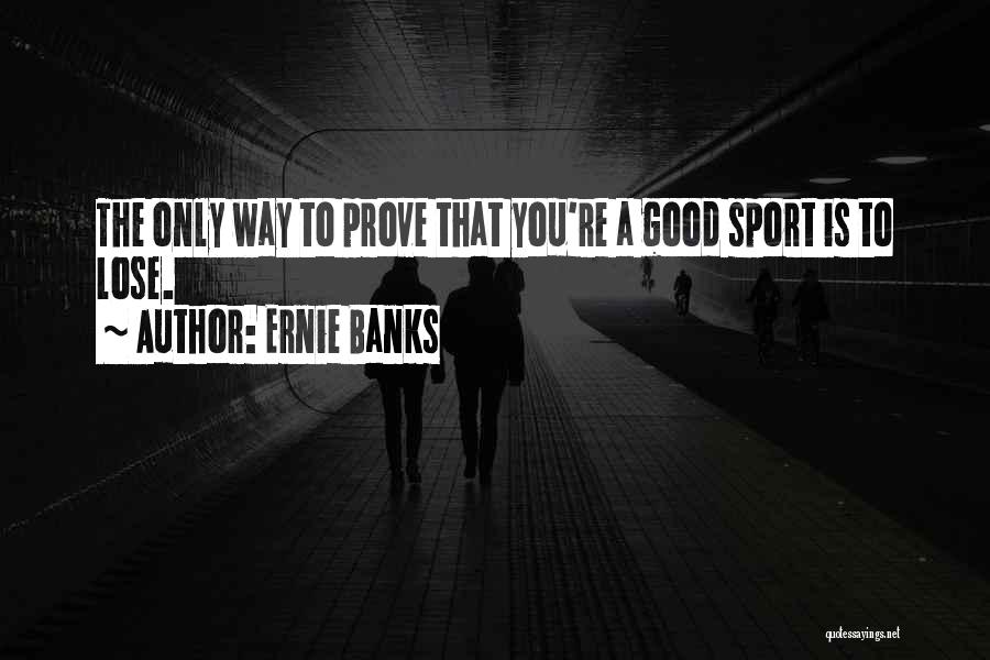 Ernie Banks Quotes 1752151