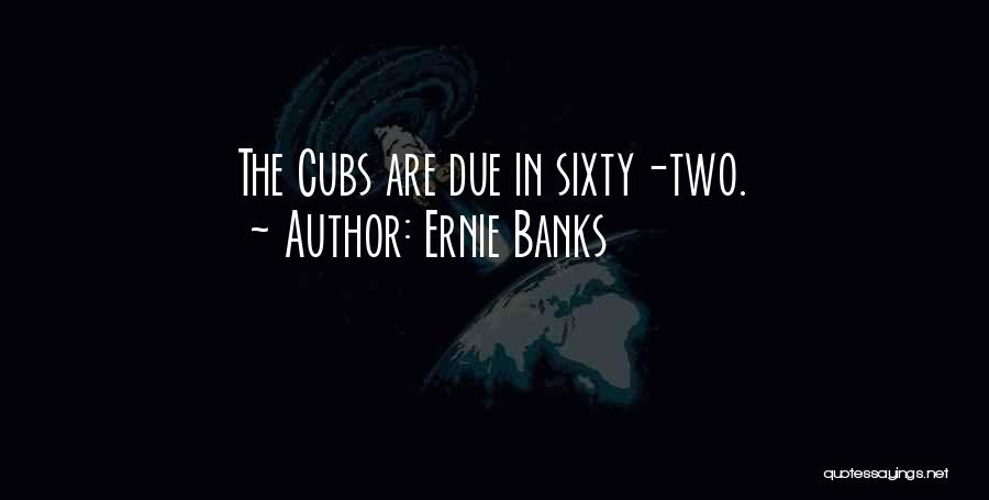 Ernie Banks Quotes 2003727