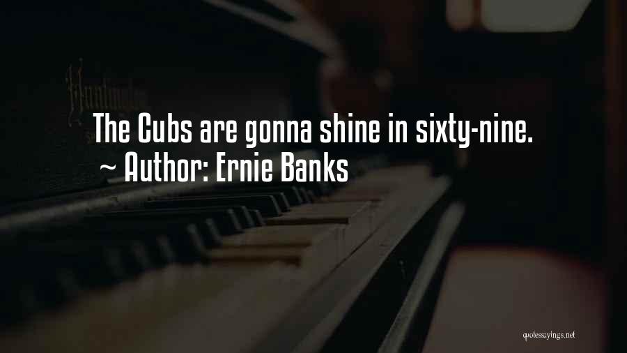 Ernie Banks Quotes 2183811