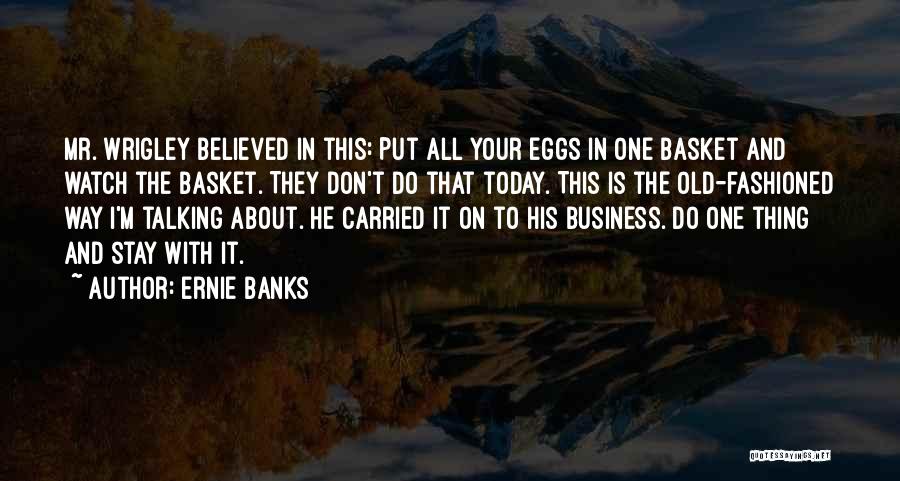 Ernie Banks Quotes 2233273