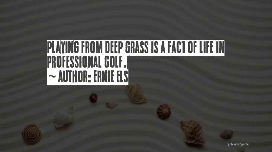 Ernie Els Golf Quotes By Ernie Els