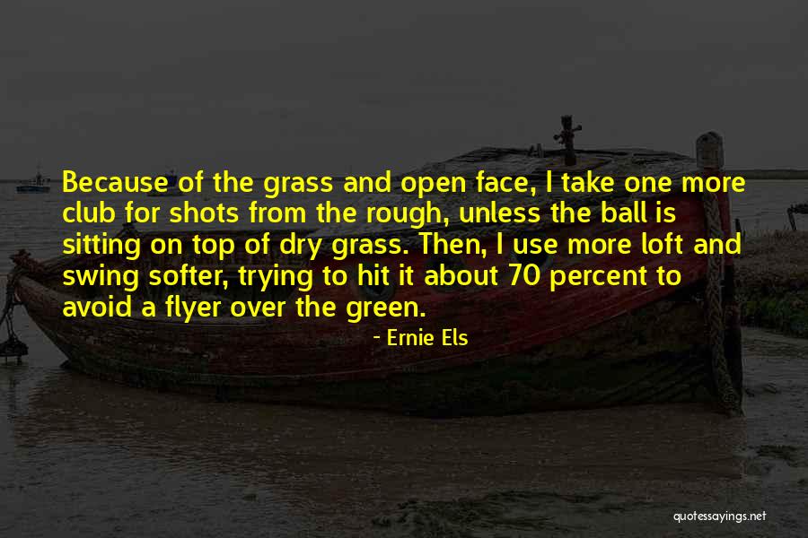 Ernie Els Quotes 1257750