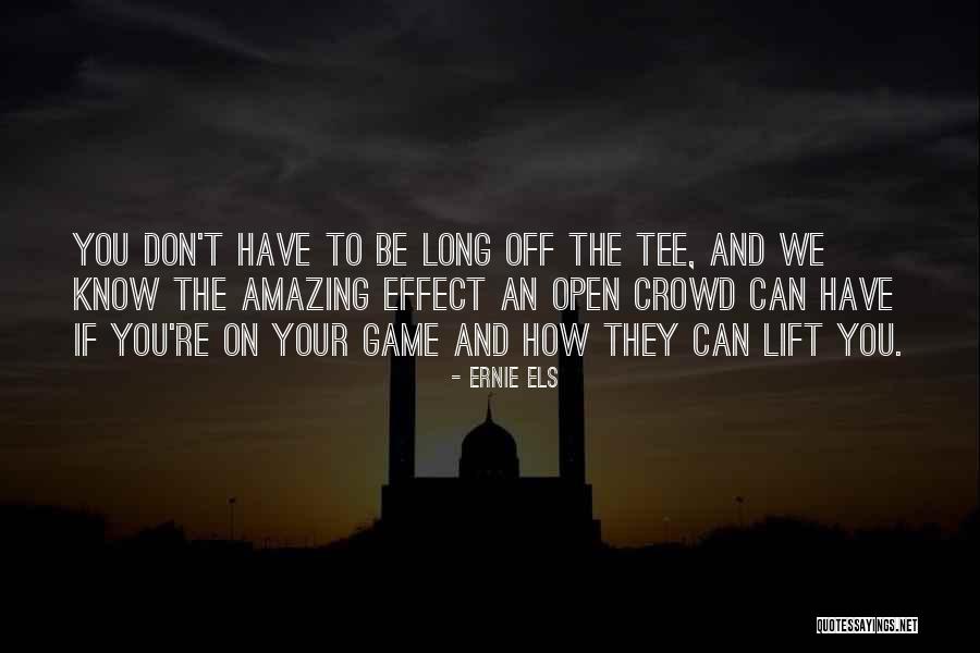 Ernie Els Quotes 1428163