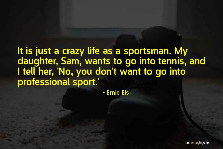 Ernie Els Quotes 2241226