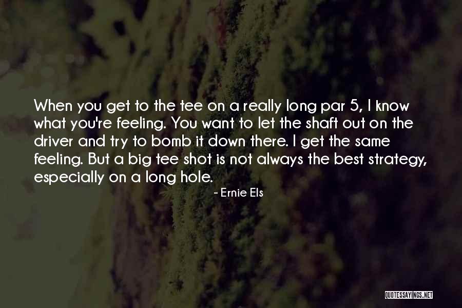 Ernie Els Quotes 903009